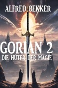 Cover-Bild zum Titel 'Gorian 2: Die Hüter der Magie' von 'Alfred Bekker'