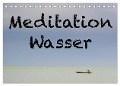 Meditation Wasser (Tischkalender 2025 DIN A5 quer), CALVENDO Monatskalender - Herbert Berger
