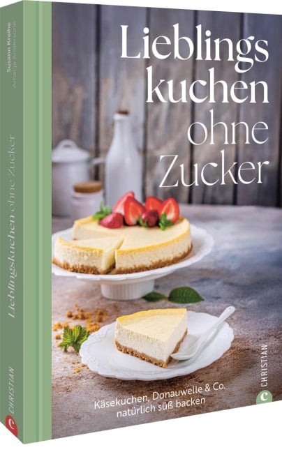 Lieblingskuchen ohne Zucker - Susann Kreihe