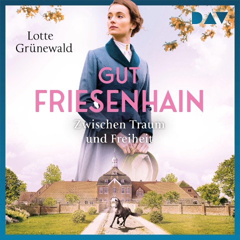 Gut Friesenhain. Zwischen Traum und Freiheit - Lotte Grünewald