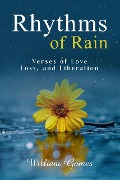 Rhythms of Rain: Verses of Love, Loss, and Liberation - William Gomes