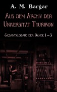 Cover-Bild zum Titel 'Aus dem Archiv der Universität Thurikon: Gesamtausgabe' von 'A. M. Berger'