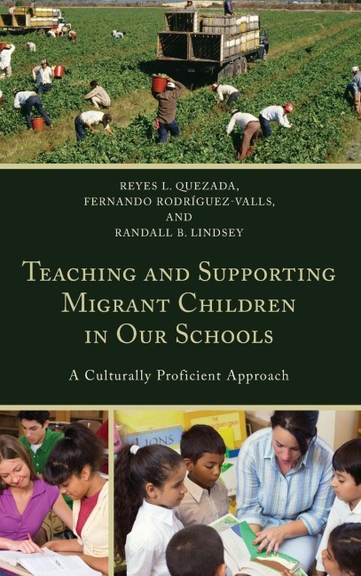 Teaching and Supporting Migrant Children in Our Schools - Reyes L. Quezada, Fernando Rodriguez-Valls, Randall B. Lindsey