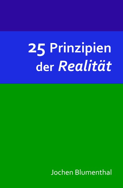 25 Prinzipien der Realität - Jochen Blumenthal