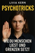 Cover-Bild zum Titel '"Psychotricks - Wie du Menschen liest, Manipulation erkennst und dich emotional schützt"' von 'Livia Kern'