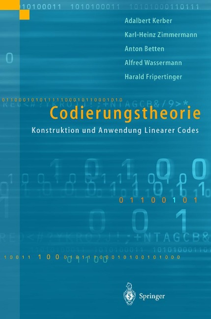 Codierungstheorie - Anton Betten, Harald Fripertinger, Karl-Heinz Zimmermann, Alfred Wassermann, Adalbert Kerber