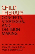 Cover-Bild zum Titel 'Child Therapy: Concepts, Strategies,And Decision Making' von 'Iii Lewis'
