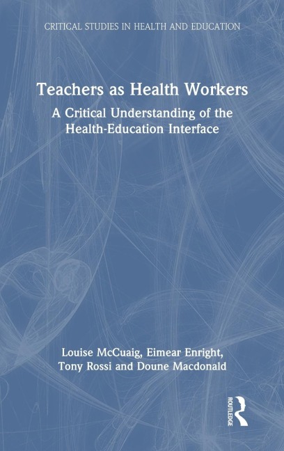 Teachers as Health Workers - Louise McCuaig, Tony Rossi, Eimear Enright