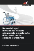 Cover-Bild zum Titel 'Nuovo idrogel iniettabile: rilascio ottimizzato e sostenuto di farmaci per la colonna vertebrale' von 'Kyriakos Dalamagkas'