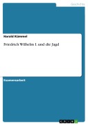 Cover-Bild zum Titel 'Friedrich Wilhelm I. und die Jagd' von 'Harald Kümmel'