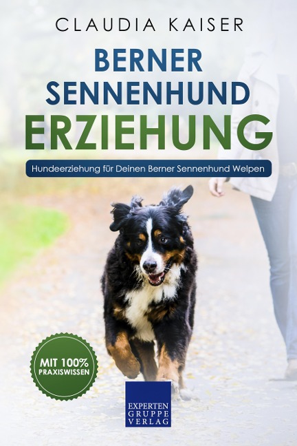 Berner Sennenhund Erziehung - Hundeerziehung für Deinen Berner Sennenhund Welpen - Claudia Kaiser