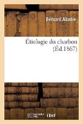 Cover-Bild zum Titel 'Étiologie Du Charbon' von 'Bernard Abadie'