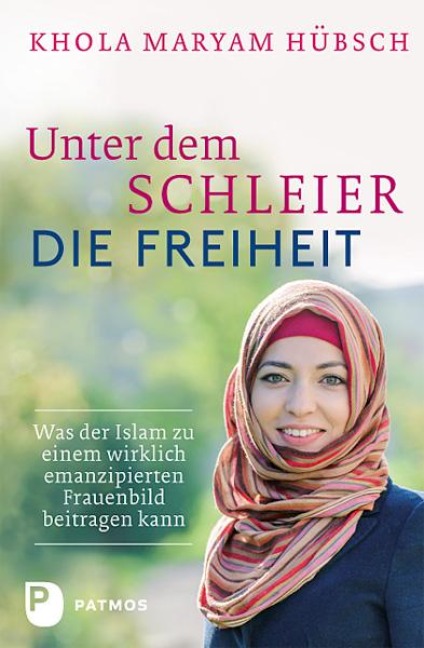 Unter dem Schleier die Freiheit - Khola Maryam Hübsch