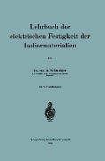 Lehrbuch der elektrischen Festigkeit der Isoliermaterialien - Anton Schwaiger