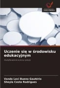 Cover-Bild zum Titel 'Uczenie si¿ w ¿rodowisku edukacyjnym' von 'Vanda Leci Bueno Gautério, Sheyla Costa Rodrigues'