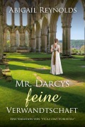 Cover-Bild zum Titel 'Mr. Darcys feine Verwandtschaft: Eine Variation von "Stolz und Vorurteil"' von 'Abigail Reynolds'