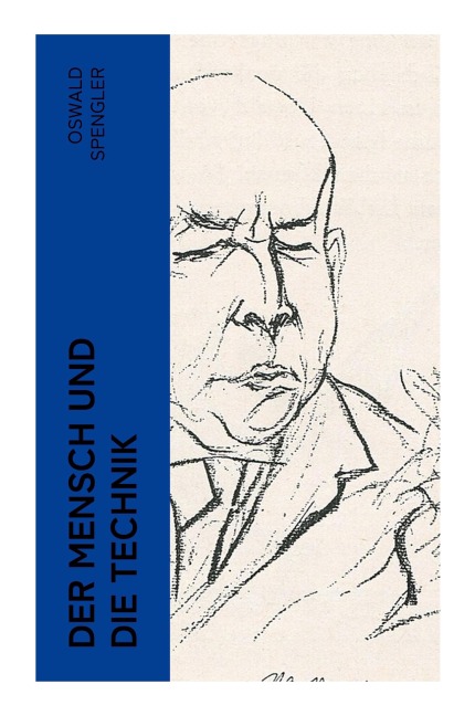 Der Mensch und die Technik - Oswald Spengler