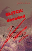 Cover-Bild zum Titel '¿ GLITCH:decoded' von 'Jackline Bauer'