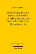 Cover-Bild zum Titel 'Der internationale und innerstaatliche Schutz von Arbeitnehmerrechten in der kolumbianischen Blumenindustrie' von 'Katrin Merhof'