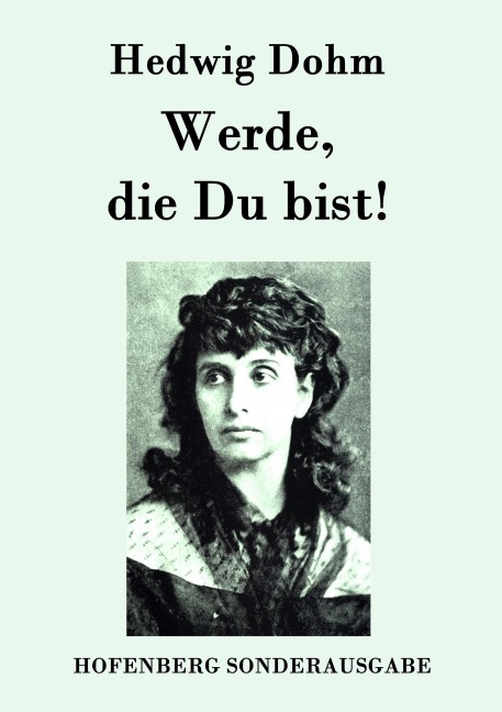 Werde, die Du bist! - Hedwig Dohm