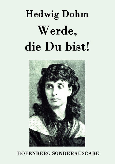Werde, die Du bist! - Hedwig Dohm