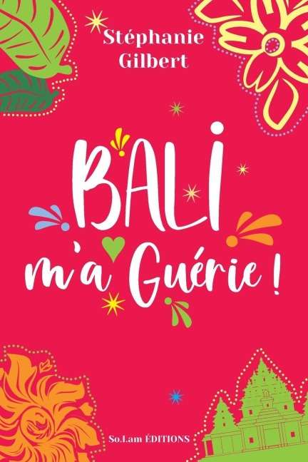 Bali m'a guérie ! - Stéphanie Gilbert