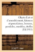 Cover-Bild zum Titel 'Objets d'Art Et d'Ameublement, Faïences Et Porcelaines, Bronzes, Pendules, Meubles, Étoffes' von 'Mm Mannheim'