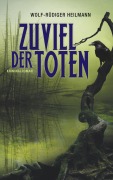 Cover-Bild zum Titel 'Zuviel der Toten' von 'Wolf-Rüdiger Heilmann'