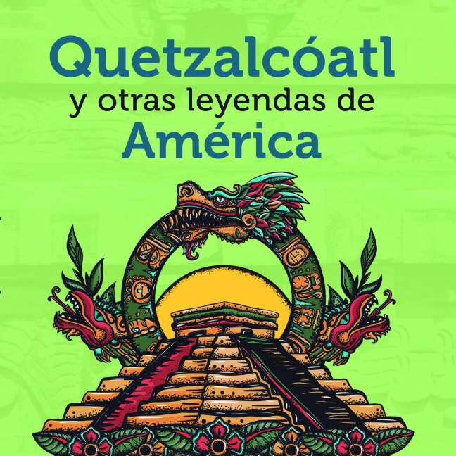 Quetzalcóatl y otras leyendas de América - Carlos Bastidas Padilla