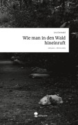 Cover-Bild zum Titel 'Wie man in den Wald hineinruft. Life is a Story - story.one' von 'Lea Gottwald'