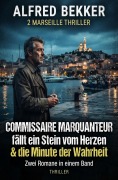 Cover-Bild zum Titel '2 Marseille Thriller: Commissaire Marquanteur fällt ein Stein vom Herzen / und die Minute der Wahrheit' von 'Alfred Bekker'