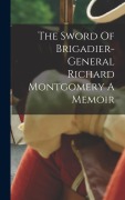Cover-Bild zum Titel 'The Sword Of Brigadier-general Richard Montgomery A Memoir' von 'Anonymous'