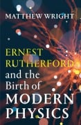 Cover-Bild zum Titel 'Ernest Rutherford and the Birth of Modern Physics' von 'Matthew Wright'