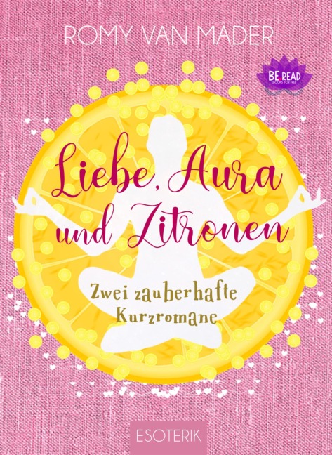 Liebe, Aura und Zitronen - Romy van Mader