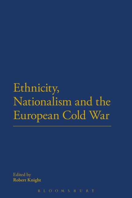 Ethnicity, Nationalism and the European Cold War - 