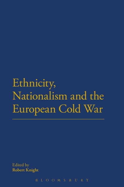 Ethnicity, Nationalism and the European Cold War - 