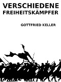 Cover-Bild zum Titel 'Verschiedene Freiheitskämpfer' von 'Gottfried Keller'