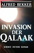 Cover-Bild zum Titel 'Invasion der Qalaak' von 'Alfred Bekker'
