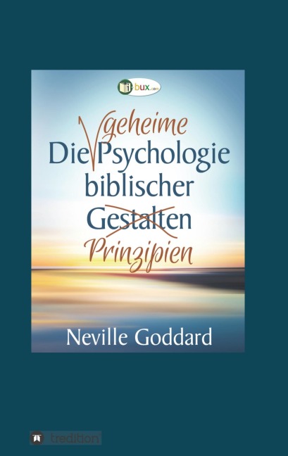 Die geheime Psychologie biblischer Prinzipien - Neville Lancelot Goddard