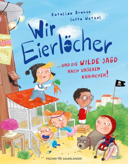 Wir Eierlöcher ... und die wilde Jagd nach unserem Kaninchen - Katalina Brause