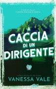 Cover-Bild zum Titel 'A caccia di un dirigente' von 'Vanessa Vale'