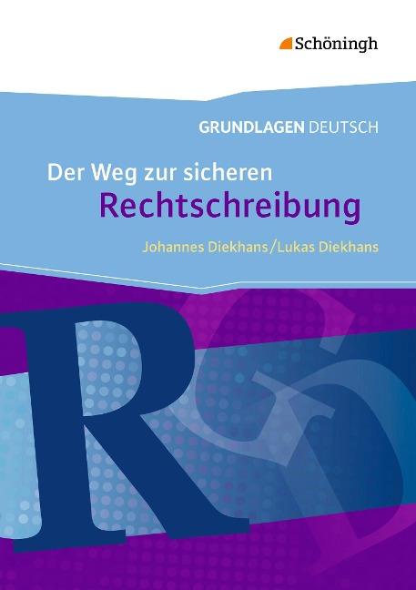 Grundlagen Deutsch. Der Weg zur sicheren Rechtschreibung. Neubearbeitung - Johannes Diekhans