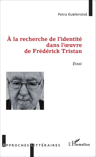 À la recherche de l'identité dans l'oeuvre de Frédérick Tristan - Petra Kubinyiova