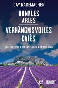 Cover-Bild zum Titel 'Dunkles Arles / Verhängnisvolles Calès' von 'Cay Rademacher'