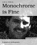 Monochrome is Fine - Andrew J Roberts