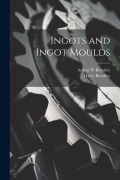 Cover-Bild zum Titel 'Ingots and Ingot Moulds' von 'Harry Brearley, Arthur W. Brearley'