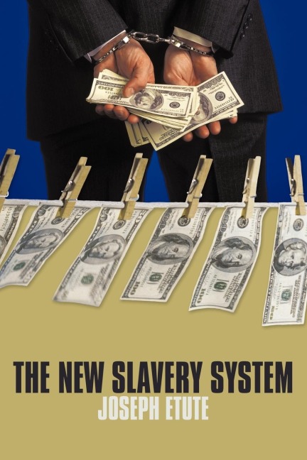 The New Slavery System - Joseph Etute
