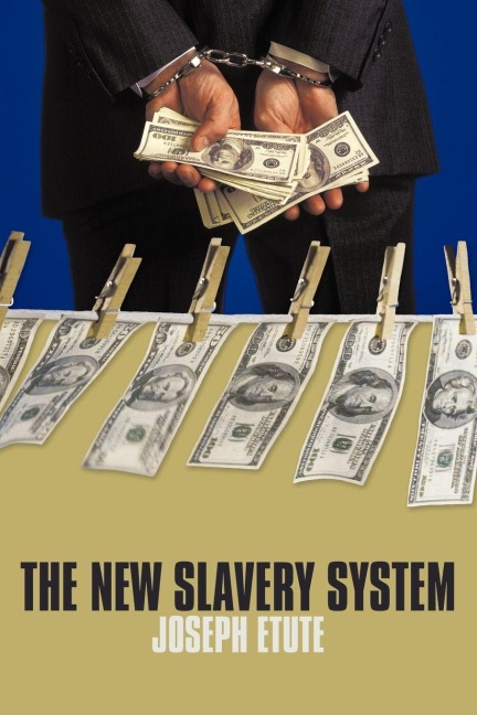 The New Slavery System - Joseph Etute