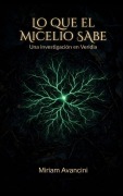 Cover-Bild zum Titel 'Lo que el micelio sabe' von 'Antonio Figueroa, Miriam Avancini'