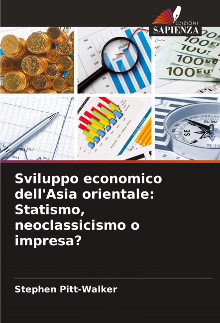 Sviluppo economico dell'Asia orientale: Statismo, neoclassicismo o impresa? - Stephen Pitt-Walker